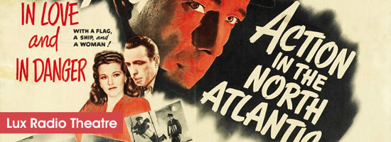 Lux Radio Theatre Action in the North Atlantic