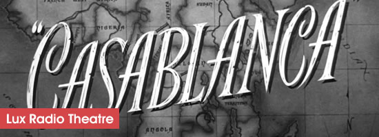 Lux Radio Theatre Casablanca