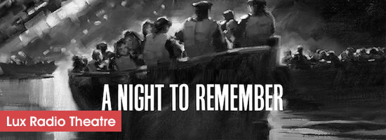 Lux Radio Theatre A Night to Remember